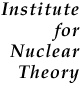 Institute for Nuclear Theory