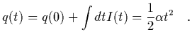 $\displaystyle q (t) = q (0) + \int dt I(t) = {1\over 2} \alpha t^2
\ \ \ .$