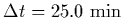 $\Delta t =
25.0\ {\rm min}$