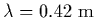 $\lambda=0.42\ {\rm m}$