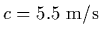 $c = 5.5\ {\rm m/s}$