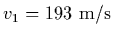 $v_1=193\ {\rm m/s}$