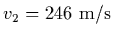 $v_2 = 246 \ {\rm m/s}$