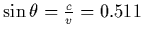 $\sin\theta = {c\over v} = 0.511$