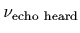 $\displaystyle \nu_{\rm echo\ heard}$