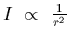 $I\ \propto\ {1\over r^2}$