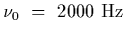 $\nu_0~=~2000~{\rm Hz}$