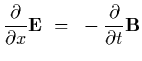 $\displaystyle {\partial\over\partial x}{\bf E}~=~-{\partial\over\partial
t}{\bf B}$