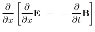 $\displaystyle {\partial\over\partial x}\left[ {\partial\over\partial x}{\bf E}~=~-{\partial\over\partial
t}{\bf B}\right]$