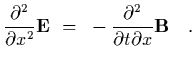 $\displaystyle {\partial^2\over\partial x^2}{\bf E}~=~- {\partial^2\over\partial t\partial
x}{\bf B}
\ \ \ .$