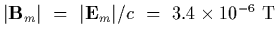 $\vert{\bf B}_m\vert~=~\vert{\bf E}_m\vert/c~=~3.4\times 10^{-6}~{\rm T}$