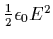 $ {1\over 2}\epsilon_0 E^2$