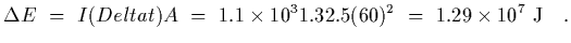 $\displaystyle \Delta E~=~I (Delta t) A~=~1.1\times 10^3 1.3 2.5 (60)^2~=~1.29\times
10^7~{\rm J}
\ \ \ .$