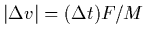 $\vert\Delta v\vert=(\Delta t)F/M$