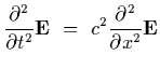 $\displaystyle {\partial^2\over\partial t^2}{\bf E}~=~c^2 {\partial^2\over\partial
x^2}{\bf E}$