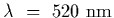 $\lambda~=~520~{\rm nm}$