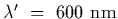 $\lambda^\prime~=~600~{\rm nm}$
