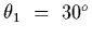 $\theta_1~=~30^o$