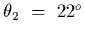 $\theta_2~=~22^o$