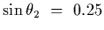 $\sin\theta_2~=~0.25$