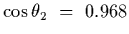 $\cos\theta_2~=~0.968$