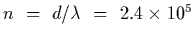$n~=~d/\lambda~=~2.4\times 10^5$