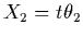 $X_2=t\theta_2$
