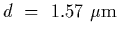 $d~=~1.57~{\rm\mu m}$