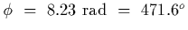 $\phi~=~8.23~{\rm rad}~=~471.6^o$
