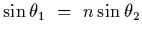 $\displaystyle \sin\theta_1~=~n\sin\theta_2$