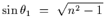 $\sin\theta_1~=~\sqrt{n^2-1}$