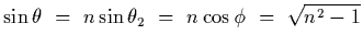 $\sin\theta~=~n\sin\theta_2~=~n\cos\phi~=~\sqrt{n^2-1}$
