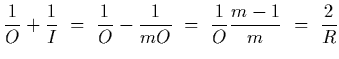 $\displaystyle {1\over O}+{1\over I}~=~{1\over O}-{1\over m O}~=~{1\over O} {m-1\over m}~=~{2\over R}$