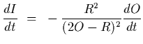 $\displaystyle {dI\over dt}~=~-{R^2\over (2O-R)^2} {dO\over dt}$