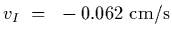 $v_I~=~-0.062~{\rm cm/s}$