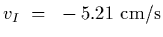 $v_I~=~-5.21~{\rm cm/s}$