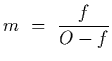 $\displaystyle m~=~{f\over O-f}$