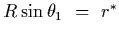 $R\sin\theta_1~=~r^*$