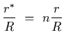 $\displaystyle {r^*\over R}~=~n{r\over R}$