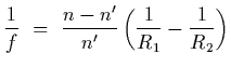 $\displaystyle {1\over f}~=~{n-n^\prime\over n^\prime} \left( {1\over R_1}-{1\over R_2}\right)$
