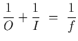 $\displaystyle {1\over O}+{1\over I}~=~{1\over f}$