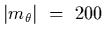 $\vert m_\theta\vert~=~200$