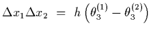 $\displaystyle \Delta x_1\Delta x_2~=~ h\left(\theta_3^{(1)}-\theta_3^{(2)}\right)$
