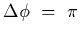 $\Delta\phi~=~\pi$