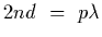 $2 n d~=~p\lambda$