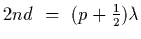 $2 n d~=~(p+{1\over 2}) \lambda$