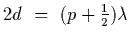 $2 d~=~(p+{1\over 2})\lambda$