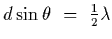 $d\sin\theta~=~{1\over 2}\lambda$