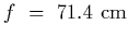 $f~=~71.4~{\rm cm}$