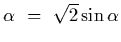 $\alpha~=~\sqrt{2}\sin\alpha$